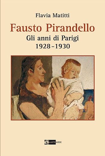 Fausto Pirandello. Gli anni di Parigi (1928-1931) - Matitti Flavia