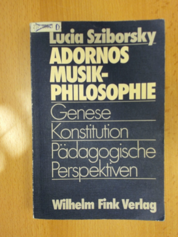 Adornos Musikphilosophie Genese - Konstitution - Pädagogische Perspektiven - Sziborsky, Lucia