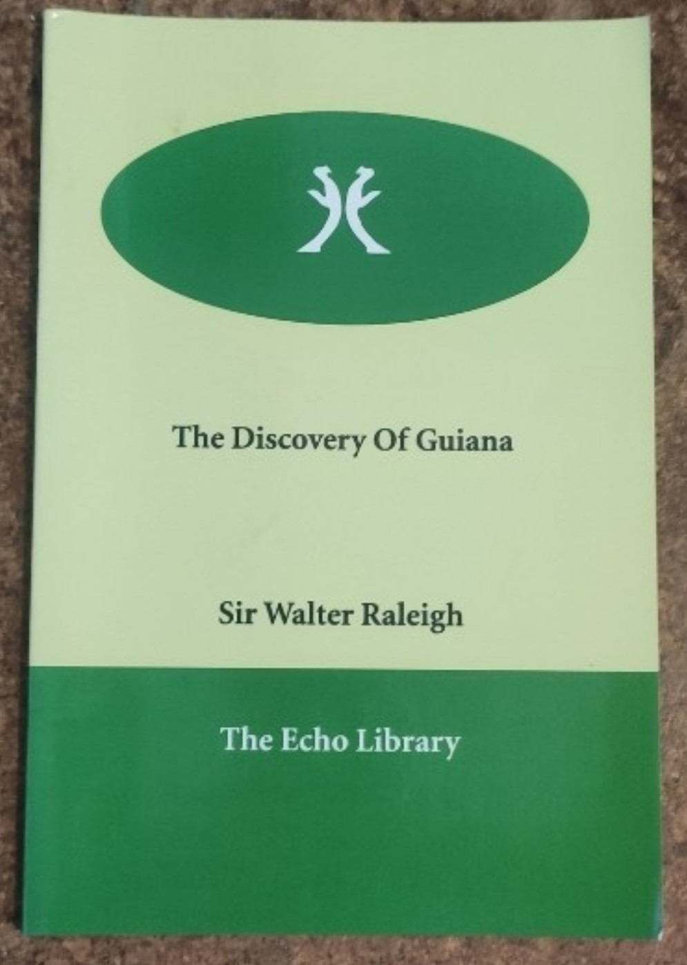 The Discovery Of Guiana - Sir Walter Raleigh