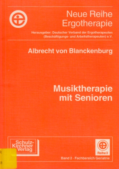 Neue Reihe Ergotherapie / Reihe 3: Fachbereich Geriatrie Band 1 ~ Musiktherapie mit Senioren. - von Blanckenburg, Albrecht