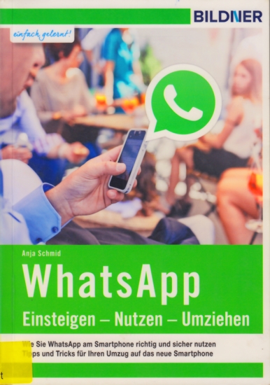 WhatsApp ~ Einsteigen - Nutzen - Umziehen. - Schmid, Anja