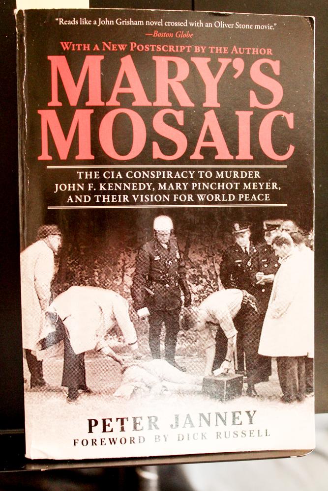 Mary's Mosaic: The CIA Conspiracy to Murder John F. Kennedy, Mary Pinchot Meyer, and Their Vision for World Peace - Peter Janney