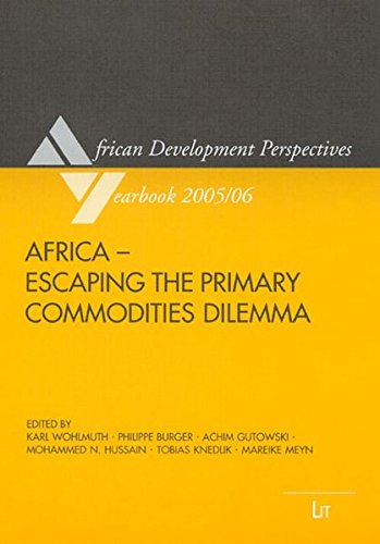 Africa - Escaping the Primary Commidites Dilemma (African Development Perspectives Yearbook, Band 11) - Wohlmuth, Karl, Philippe Burger and Achim Gutowski