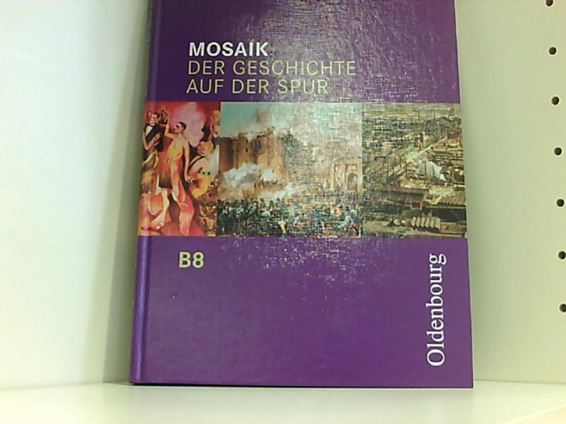 Mosaik (Oldenbourg) - Ausgabe B für das G8 in Bayern: Band 8 - Schülerbuch - Cornelißen, Hans-Joachim, Christoph Henzler Dr. Michael Tocha u. a.