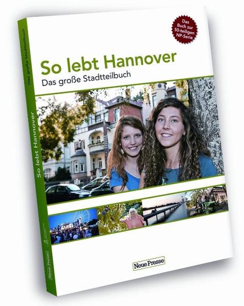 So lebt Hannover : das große Stadtteilbuch / [Red.: Andrea Tratner ; Ingrid Lundberg-Piper. Grafiken: Sigrun Fleischhauer] / Neue Presse - Tratner, Andrea und Sigrun Fleischhauer