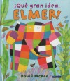 Qué gran idea, Elmer! - McKee, David (1935- ); Xizo López, Romma (tr.)