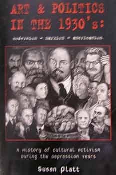 Art and Politics in the 1930s : Modernism, Marxism, Americanism : A History of Cultural Activism During the Depression Years. - Susan Noyes Platt.