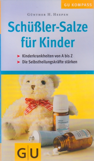 GU Kompass ~ Schüssler-Salze für Kinder : Kinderkrankheiten von A bis Z - Die Selbstheilungskräfte stärken. - Heepen, Günther H.