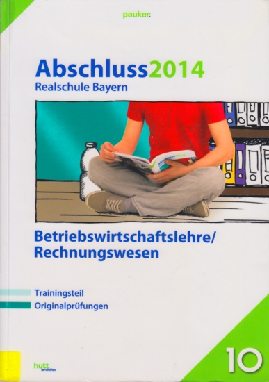 pauker. ~ Abschluss 2014 - Realschule Bayern - Betriebswirtschaftslehre/Rechnungswesen : Trainingsteil, Originalprüfungen. - Diverse