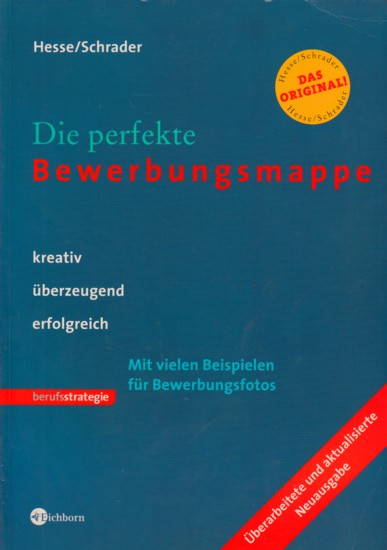 Die perfekte Bewerbungsmappe ~ Kreativ - überzeugend - erfolgreich. - Hesse, Jürgen ; Schrader, Hans Christian