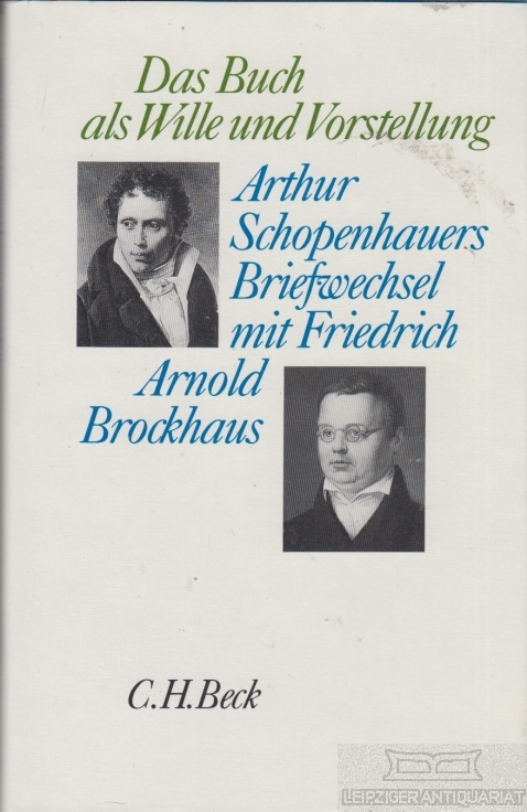 Das Buch als Wille und Vorstellung Arthur Schopenhauers Briefwechsel mit Friedrich Arnold Brockhaus (ISBN 9783772483899)