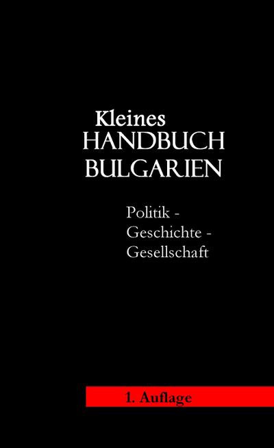 Kleines Handbuch Bulgarien : Politik, Geschichte, Wirtschaft, Gesellschaft - Robert Schmitt