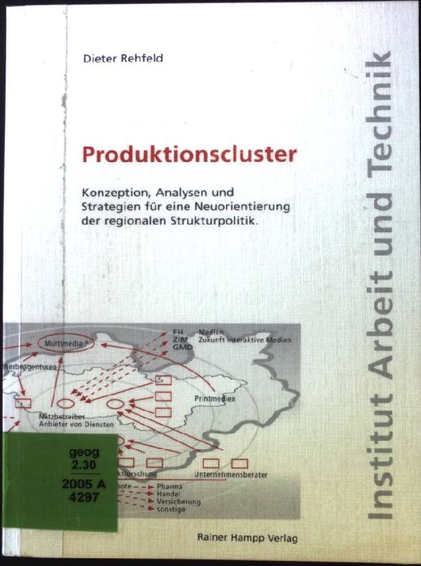 Produktionscluster : Konzeption, Analysen und Strategien für eine Neuorientierung der regionalen Strukturpolitik. Arbeit und Technik ; Bd. 16 - Rehfeld, Dieter