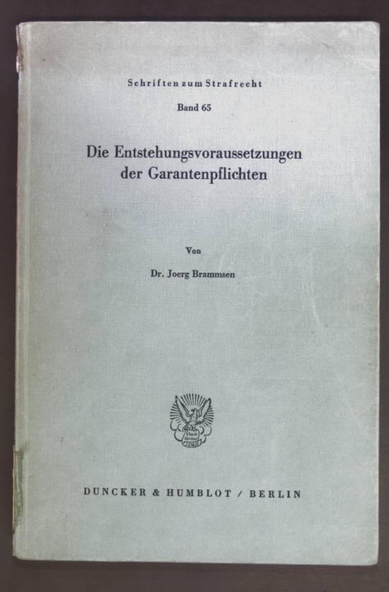 Die Entstehungsvoraussetzungen der Garantenpflichten. Schriften zum Strafrecht ; Bd. 65. - Brammsen, Joerg