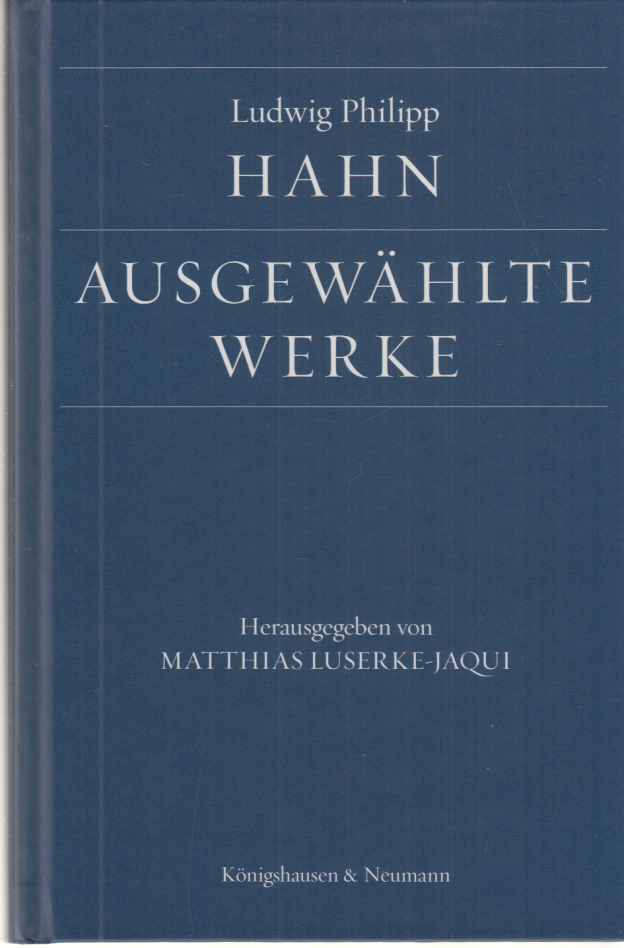 Ludwig Philipp Hahn. Ausgewählte Werke. Hrsg. v. Matthias Luserke-Jaqui. - Hahn, Ludwig Philipp