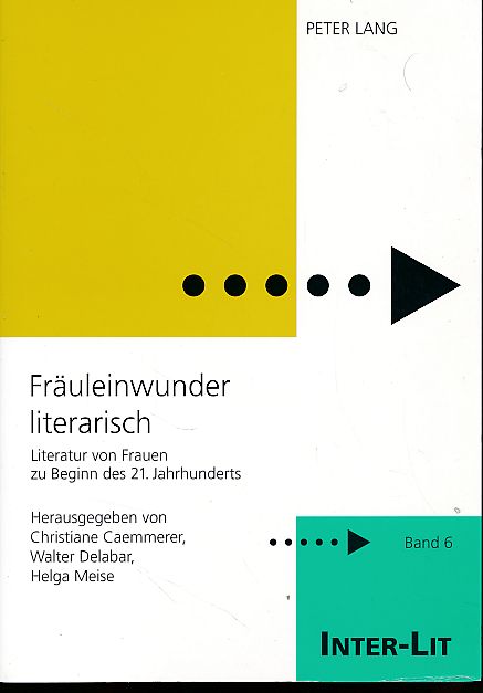 Fräuleinwunder literarisch. Literatur von Frauen zu Beginn des 21. Jahrhunderts. Inter-Lit 6. - Caemmerer, Christiane, Walter Delabar und Helga Meise (Hrsg.)