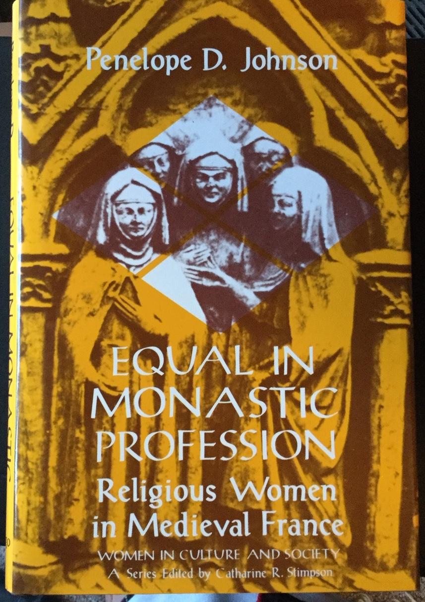 Equal in Monastic Profession: Religious Women in Medieval France (Women in Culture and Society) - Penelope D. Johnson