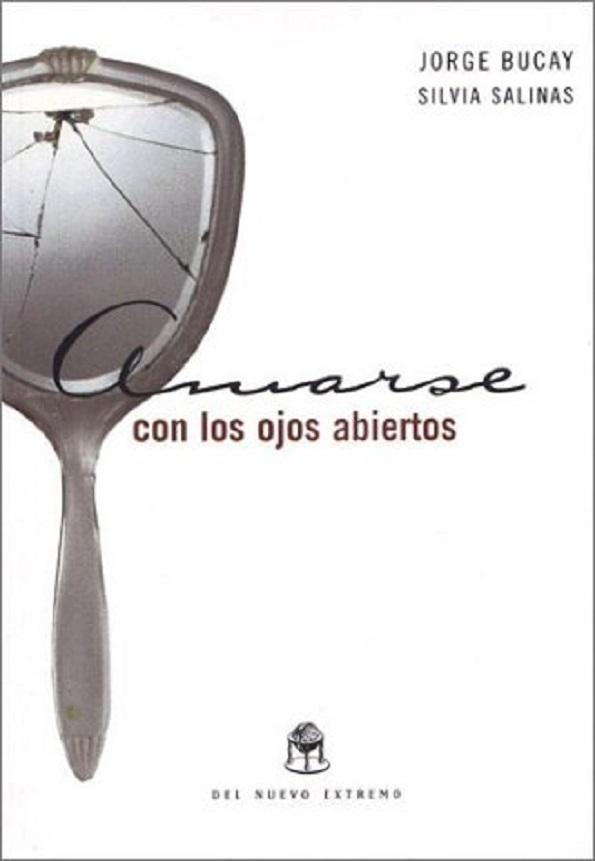 Amarse Con Los Ojos Abiertos (Spanish Edition) - Jorge Bucay & Silvia Salinas