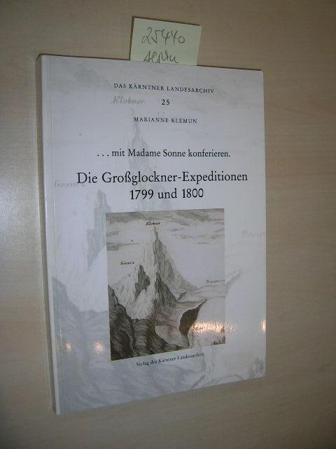 Die Großglockner-Expeditionen 1799 und 1800. . mit Madame Sonne konferieren. - Klemun, Marianne