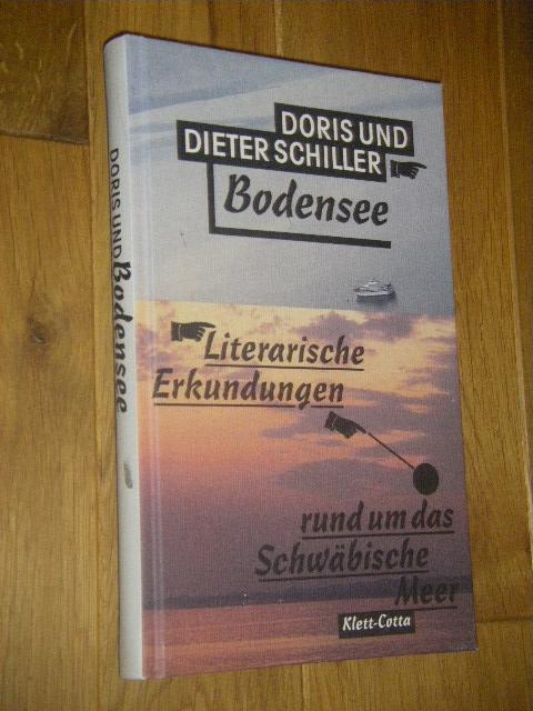 Bodensee. Literarische Erkundungen rund um das Schwäbische Meer - Schiller, Doris/Schiller, Dieter