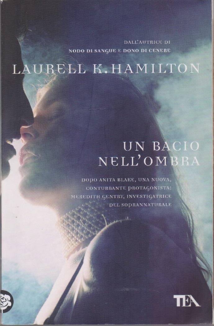 Un bacio nell'ombra - Hamilton, Laurell K. - Hamilton, Laurell K.