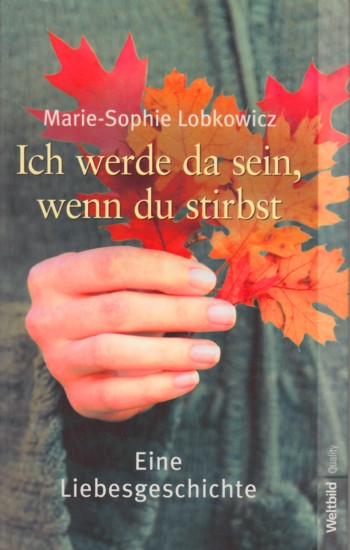 Ich Werde Da Sein Wenn Du Stirbst Eine Liebesgeschichte De Lobkowicz Marie Sophie 22 Cm Taschenbuch 2008 Tf Versandhandel Preise Inkl Mwst