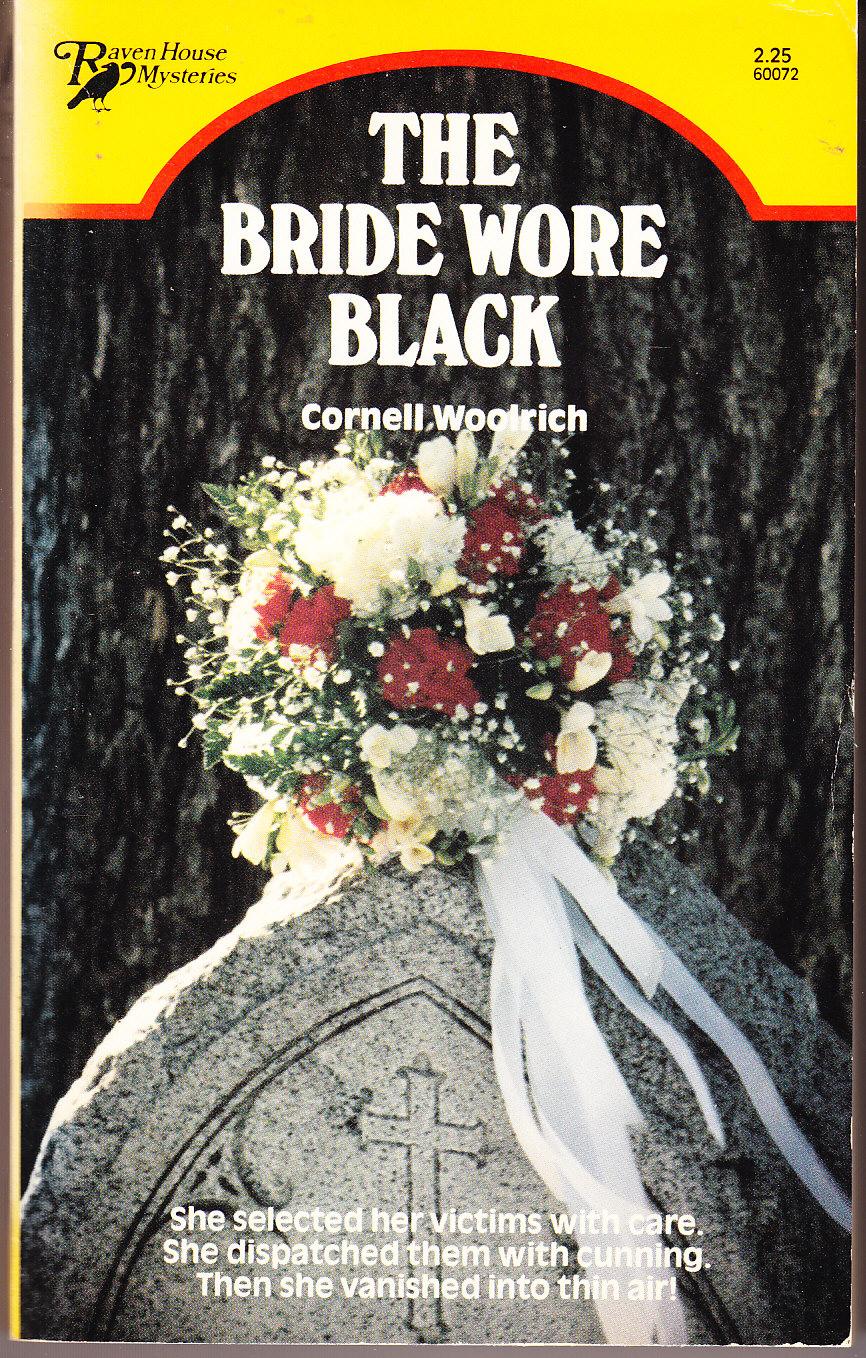 The Bride Wore Black by Cornell Woolrich The Bride Wore Black by Cornell Woolrich