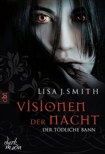 Visionen der Nacht - Der tödliche Bann - Smith, Lisa J.