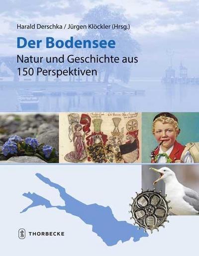Der Bodensee - Natur und Geschichte aus 150 Perspektiven - Harald Derschka