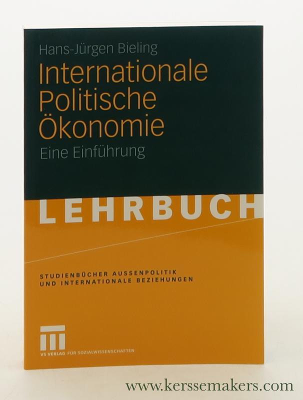 Internationale Politische Ökonomie. Eine Einführung. - Bieling, Hans-Jürgen.