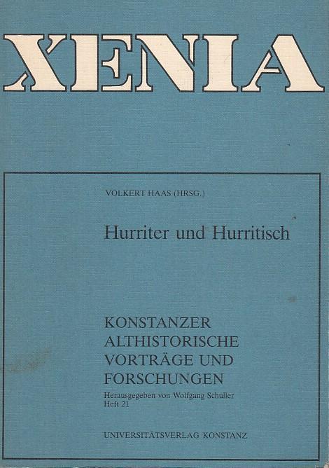 Hurriter und Hurritisch. - Konstanzer Altorientalische Symposien , Band II. - Xenia. Konstanzer Althistorische Vorträge und Forschungen, Heft 21. - Xenia. - Haas, Volkert ( Hrsg. )