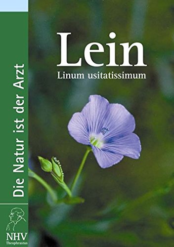 Lein: Linum usitatissimum. Das Buch zur Heilpflanze des Jahres - NHV, Theophrastus