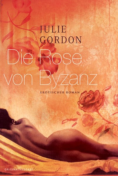 Die Rose von Byzanz - Julie, Gordon