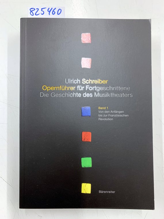 Opernführer für Fortgeschrittene; Teil: Bd. 1., Von den Anfängen bis zur Französischen Revolution - Schreiber, Ulrich