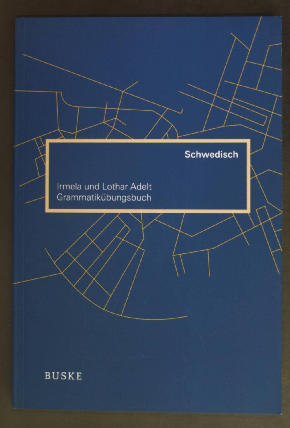 Grammatikübungsbuch Schwedisch. - Adelt, Irmela und Lothar Adelt