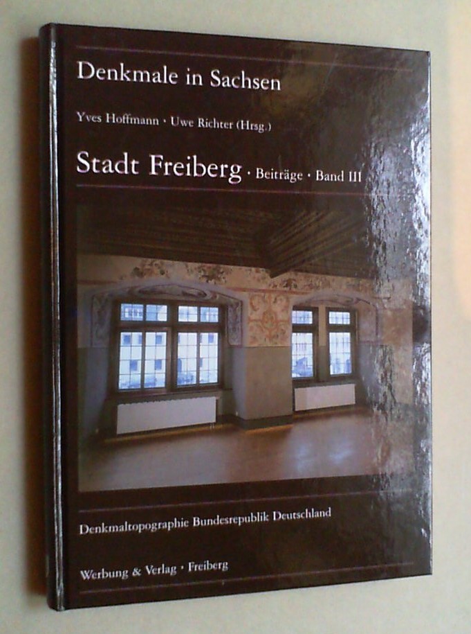 Stadt Freiberg. Beiträge. Bd. III (von 3). - Hoffmann, Yves und Uwe Richter (Hg.)