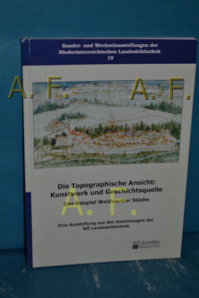 Die topographische Ansicht: Kunstwerk und Geschichtsquelle : das Beispiel Waldviertler Städte , eine Ausstellung aus den Sammlungen der NÖ Landesbibliothek , 27. April bis 20. Oktober 2000 im Ausstellungsraum der NÖ Landesbibliothek, St. Pölten. [Ausstellung und Katalog: Ralph Andraschek-Holzer. Hrsg. von Gebhard König] / Niederösterreichische Landesbibliothek: Sonder- und Wechselausstellungen der Niederösterreichischen Landesbibliothek , 19 - König, Gebhard und Ralph Andraschek-Holzer