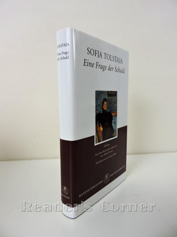 Eine Frage der Schuld. Anläßlich der `Kreutzersonate` von Lew Tolstoi. Roman. Nebst: Kurze Autobiographie der Gräfin Sofja Andrejewna Tolstaja. Aus dem Russischen übersetzt von Alfred Frank und Ursula Keller. Nachwort von Ursula Keller. - Tolstaja, Sofja