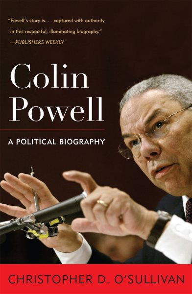 Colin Powell : A Political Biography - O'Sullivan, Christopher D.