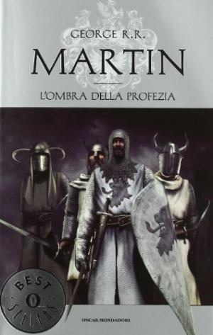 L'ombra della profezia Le Cronache del ghiaccio e del fuoco - George R. R. Martin