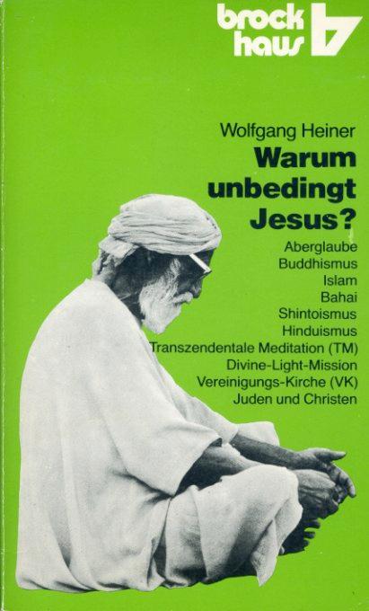 Warum unbedingt Jesus? R.-Brockhaus-Taschenbücher 249. ABC-Team. - Heiner, Wolfgang