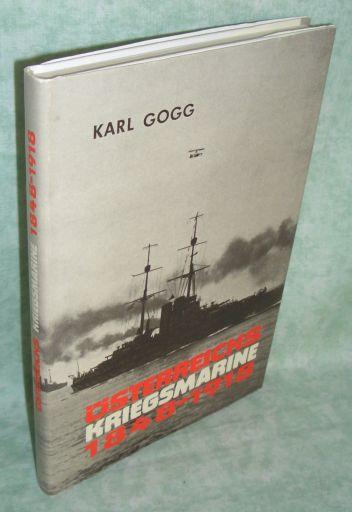 Österreichs Kriegsmarine. 1848-1918. - Österr. Heeres- + Marinegeschichte Gogg, Karl.