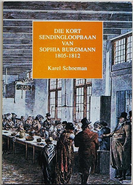 Die kort sendingloopbaan van Sophia Burgmann, 1805 - 1812 - Schoeman, Karel