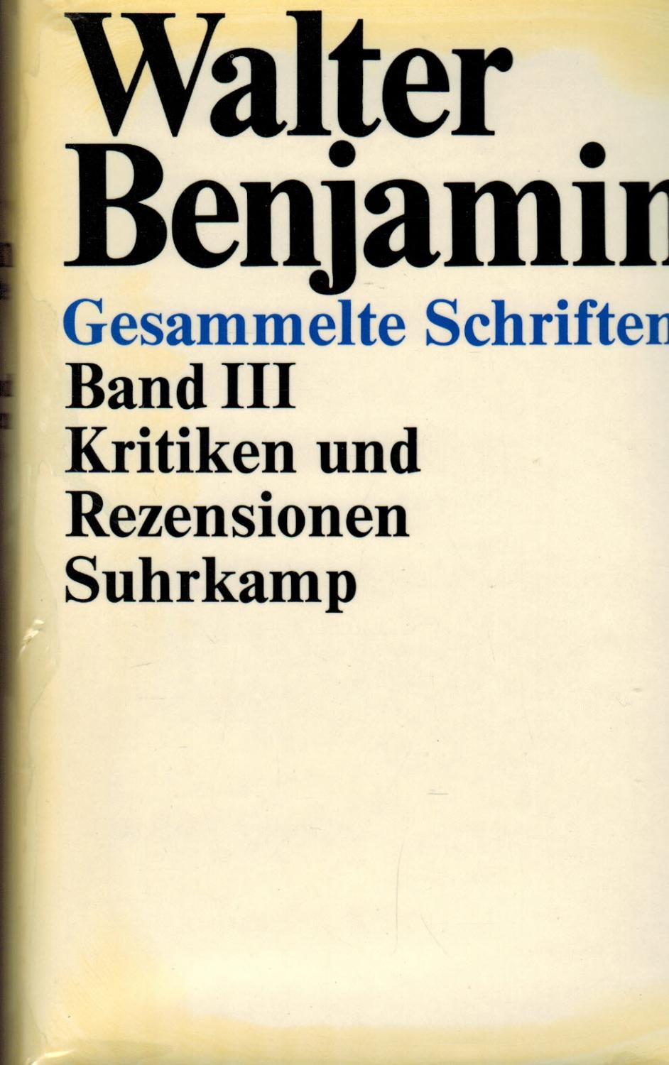 Gesammelte Schriften. Band IIl. Kritiken und Rezensionen - Benjamin, Walter