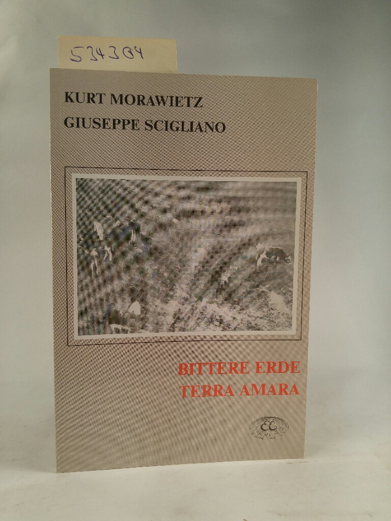 Bittere Erde /Terra amara. Lyrik und Kurzprosa.[Neubuch] Lyrik und Kurzprosa - Scigliano, Giuseppe, Kurt Morawietz und Wolfgang Herwig
