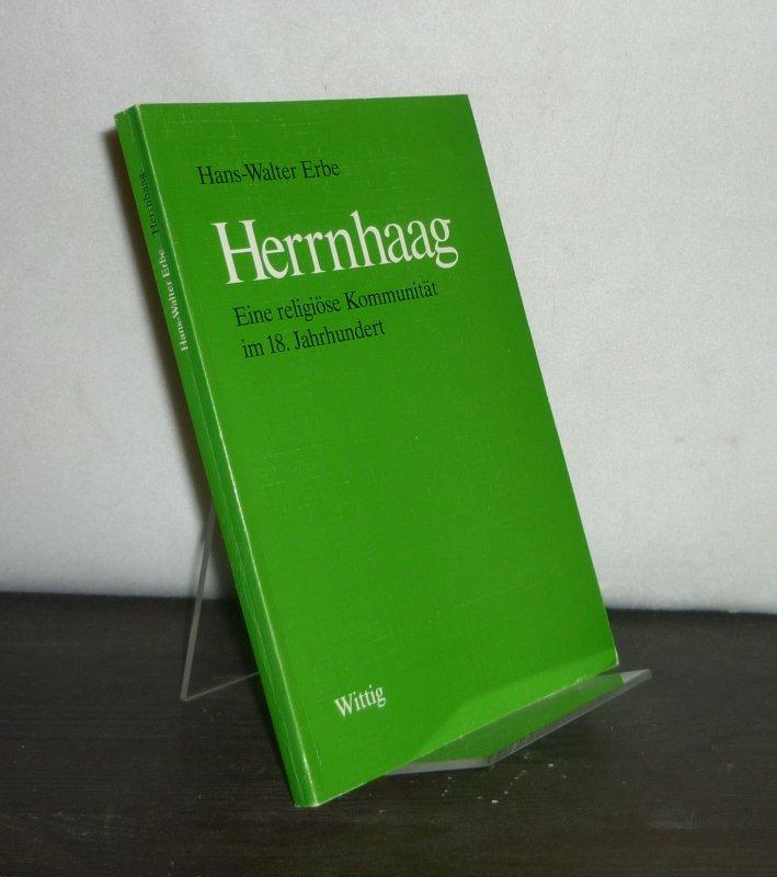 Herrnhaag. Eine religiöse Kommunität im 18. Jahrhundert. [Von Hans-Walter Erbe]. - Erbe, Hans-Walter