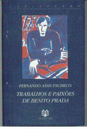 TRABALHOS E PAIXÕES DE BENITO PRADA. Galego Da Província De Ourense Que Veio a Portugal Ganhar a Vida - PACHECO, Fernando Assis (1937 - 1995)