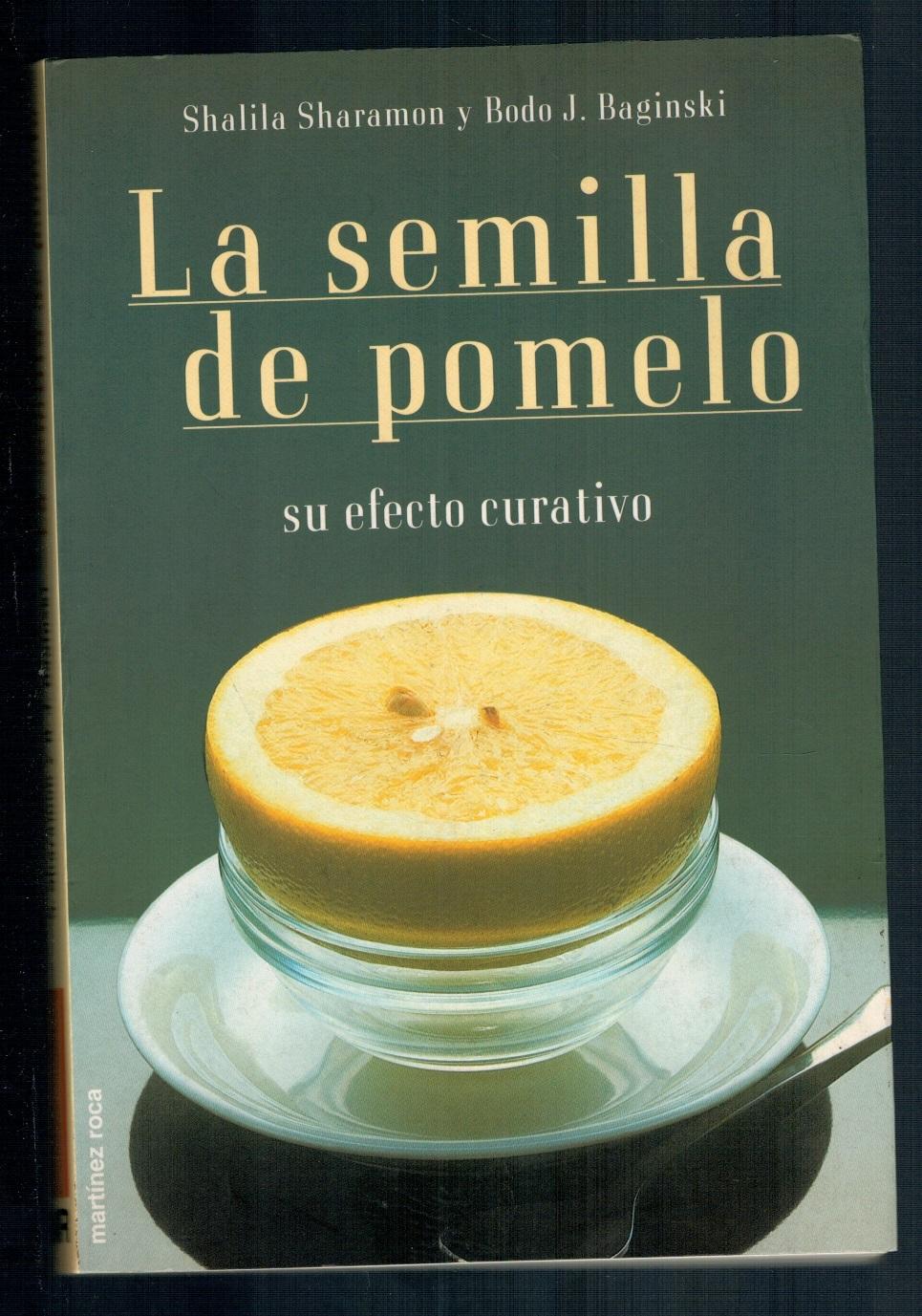 LA SEMILLA DEL POMELO. SU EFECTO CURATIVO - Shalila Sharamon / Bodo J. Baginski