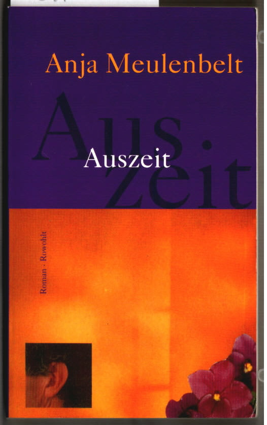 Auszeit : Roman. Anja Meulenbelt. Dt. von Annette Löffelholz. - Meulenbelt, Anja