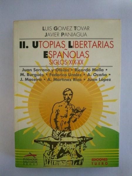 II. Utopias Libertarias Españolas, siglos XIX – XX - Luis Gomez Tovar. Javier Paniagua